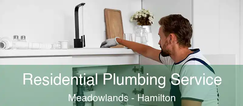 Residential Plumbing Service Meadowlands - Hamilton